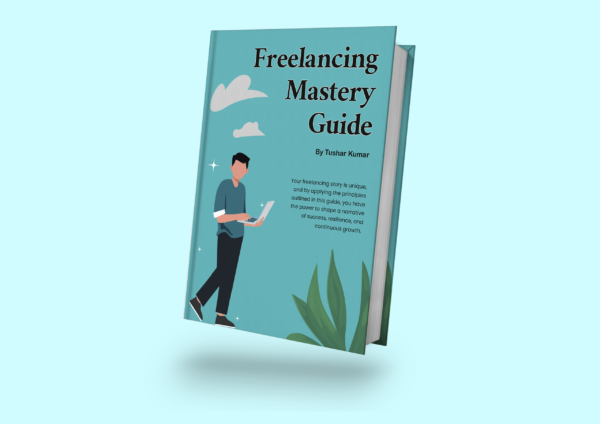 Freelancing Mastery Guide : The Ultimate Guide to Making Money as a Freelancer